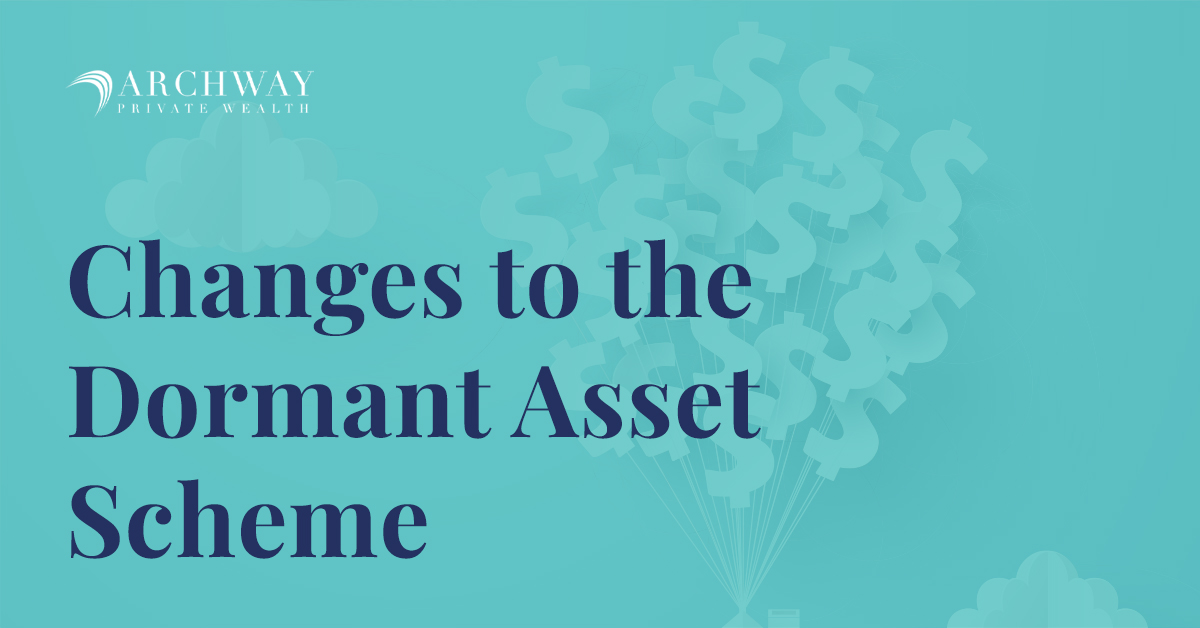 Changes to the Dormant Assets Scheme could affect your pension Archway Private Wealth LLC